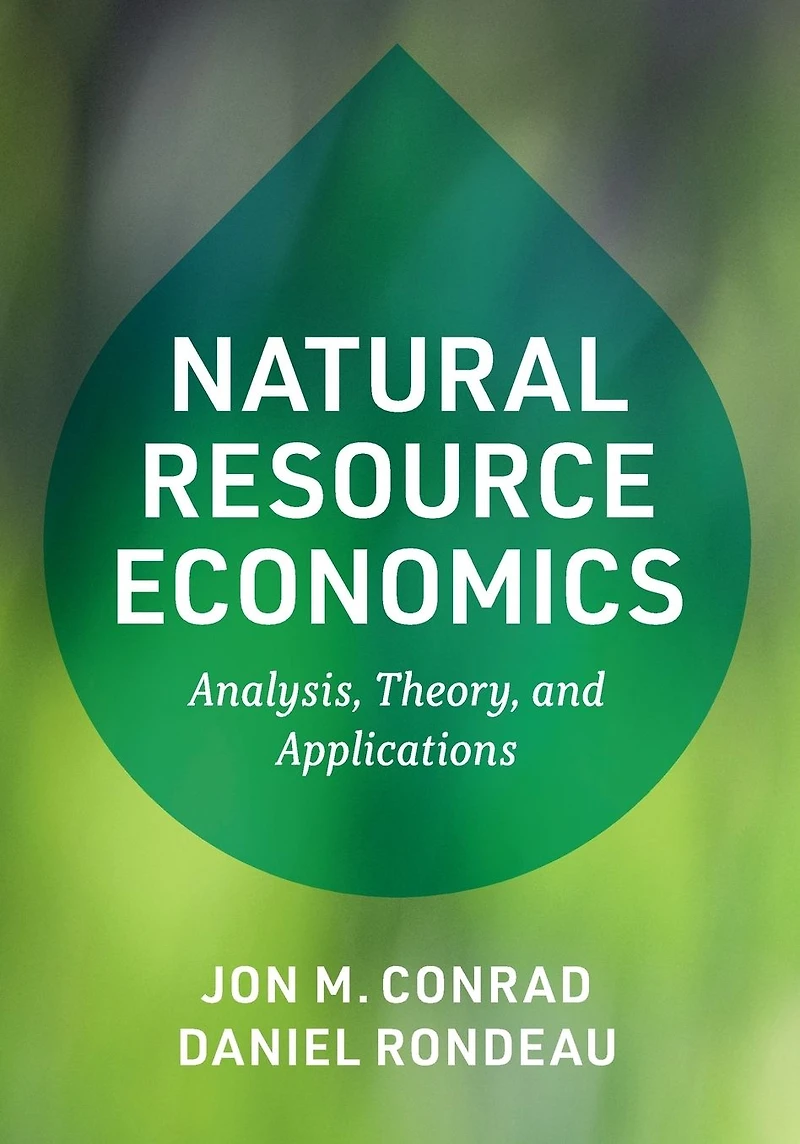Natural Resource Economics: Analysis, Theory, and Applications