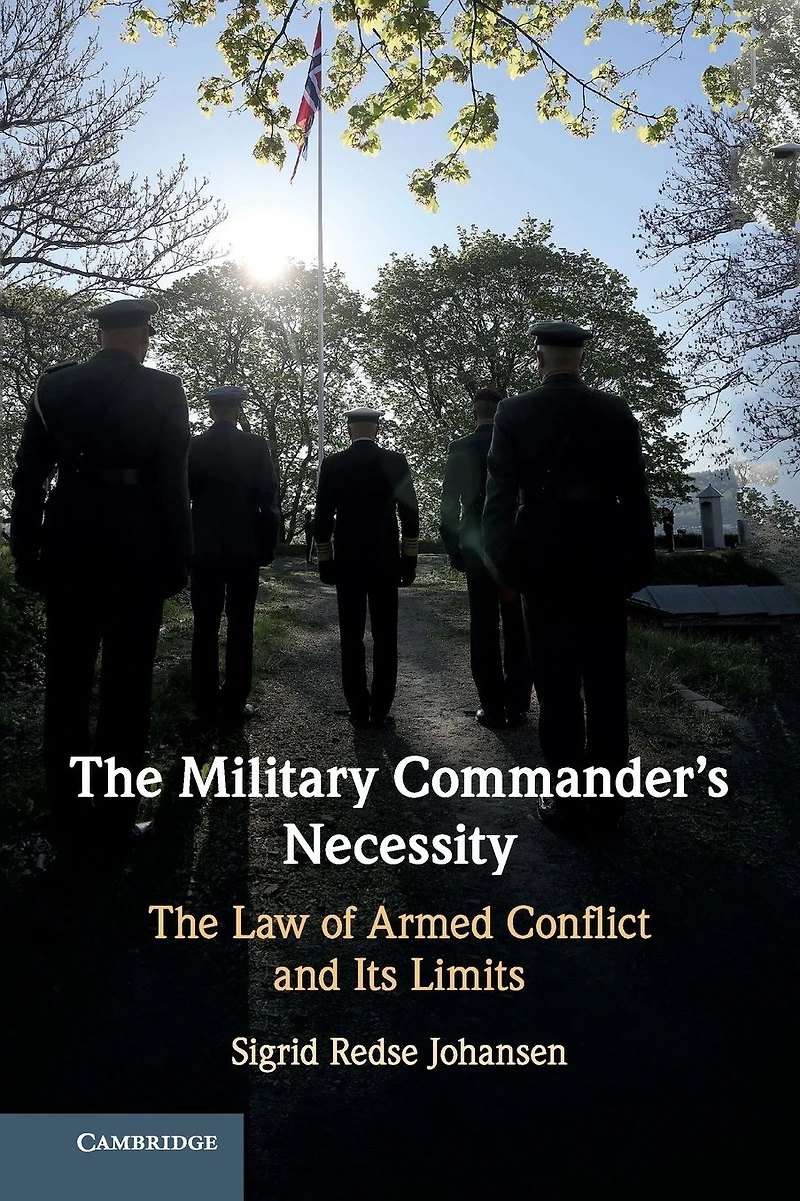 The Military Commander's Necessity: Law of Armed Conflict and its Limits
