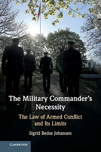 The Military Commander's Necessity: Law of Armed Conflict and its Limits