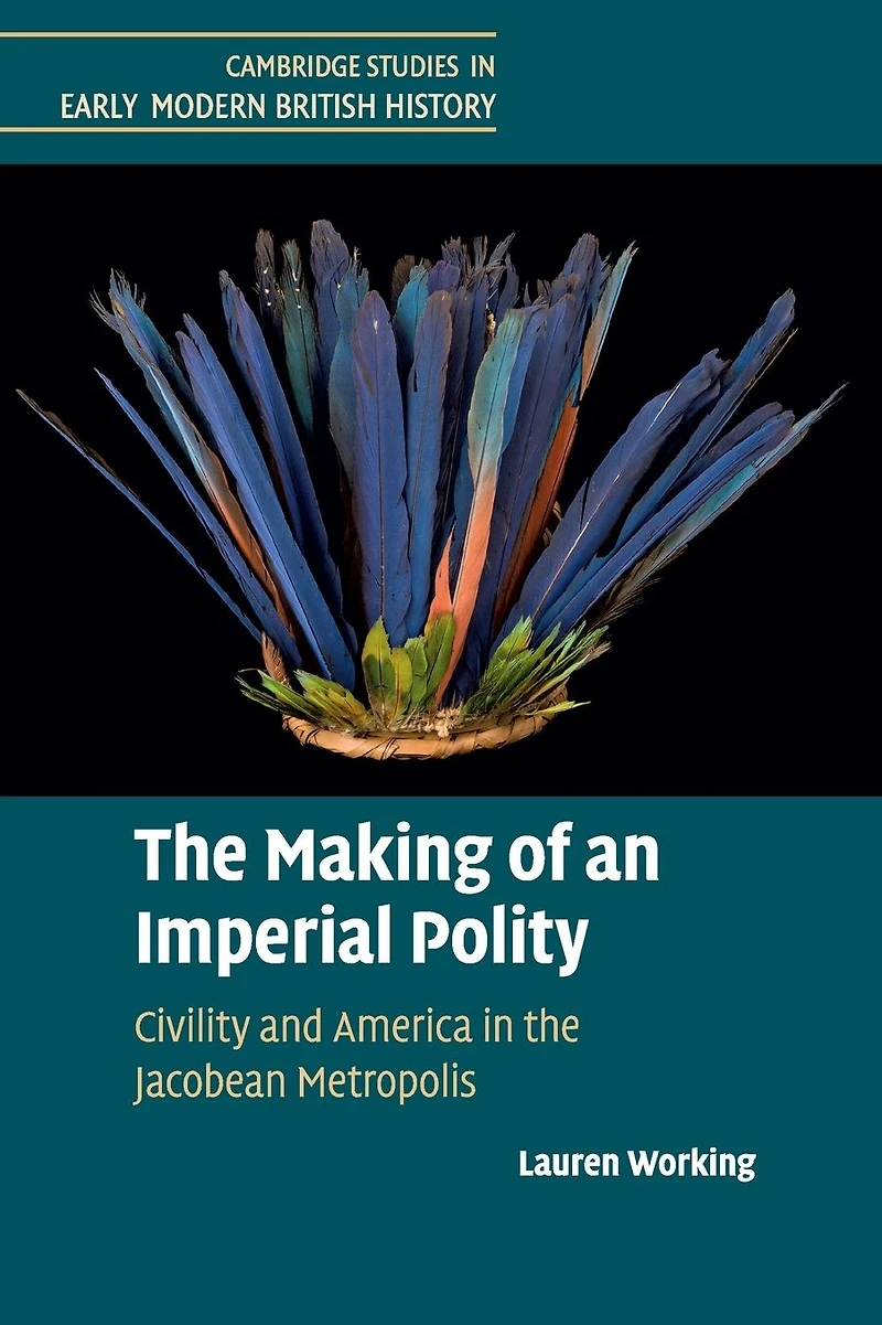 the Making of an Imperial Polity: Civility and America Jacobean Metropolis