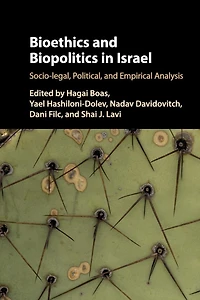 Bioethics and Biopolitics Israel: Socio-legal, Political, Empirical Analysis