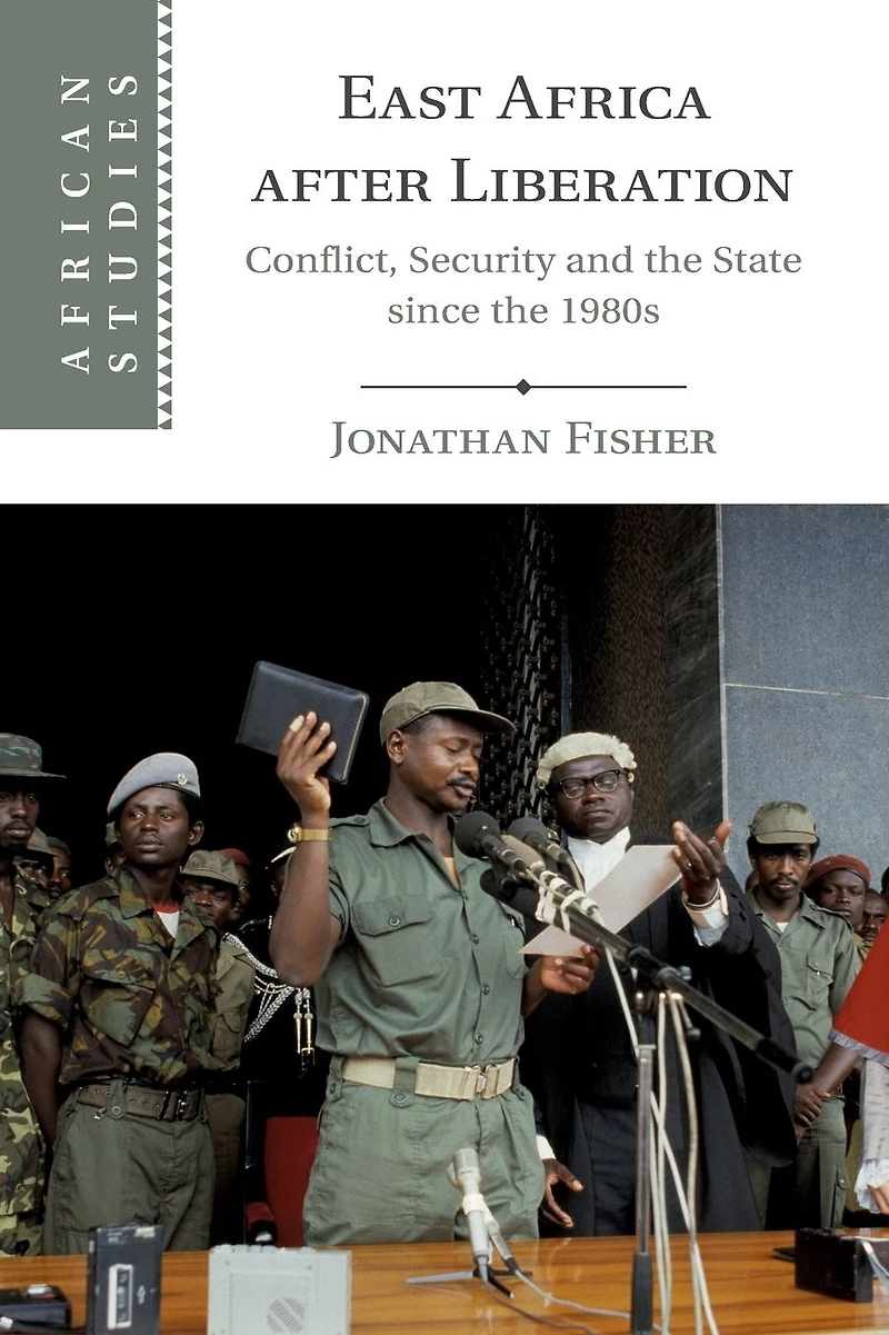 East Africa after Liberation: Conflict, Security and the State since 1980s