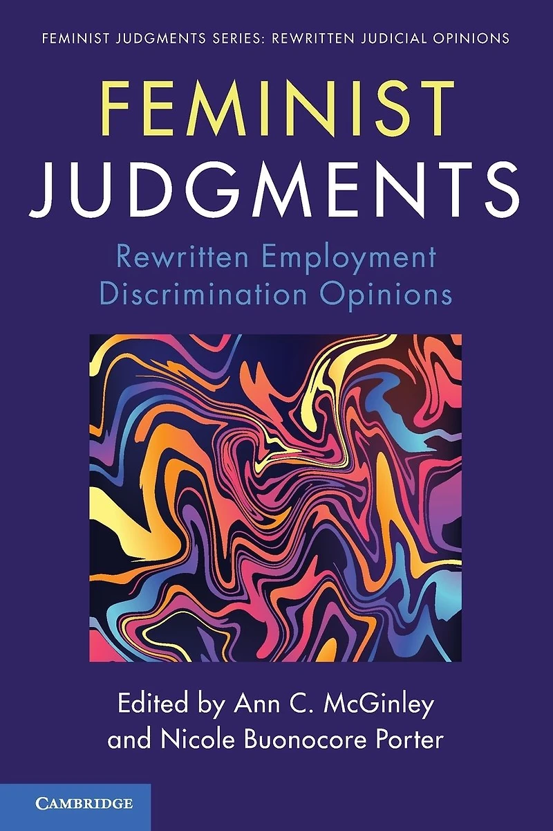 Feminist Judgments: Rewritten Employment Discrimination Opinions