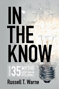 the Know: Debunking 35 Myths about Human Intelligence