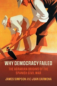 Why Democracy Failed: the Agrarian Origins of Spanish Civil War