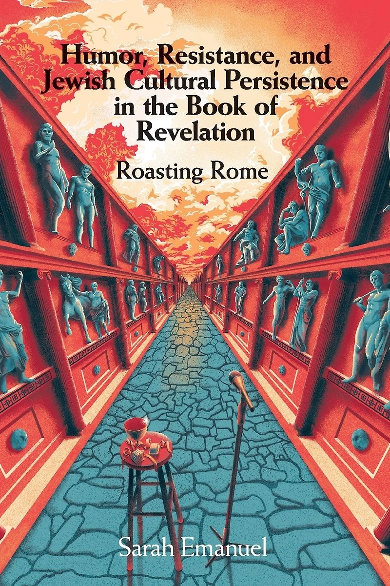 Humor, Resistance, and Jewish Cultural Persistence the Book of Revelation: Roasting Rome