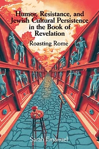 Humor, Resistance, and Jewish Cultural Persistence the Book of Revelation: Roasting Rome