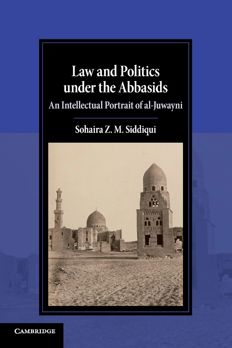 Law and Politics under the Abbasids: An Intellectual Portrait of al-Juwayni
