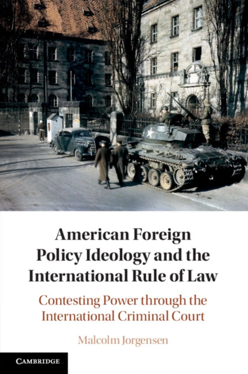 American Foreign Policy Ideology and the International Rule of Law: Contesting Power through Criminal Court