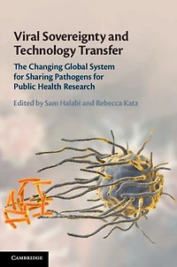 Viral Sovereignty and Technology Transfer: The Changing Global System for Sharing Pathogens Public Health Research