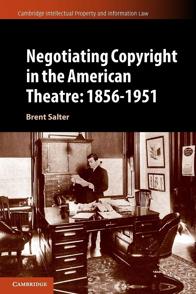 Negotiating Copyright the American Theatre: 1856-1951