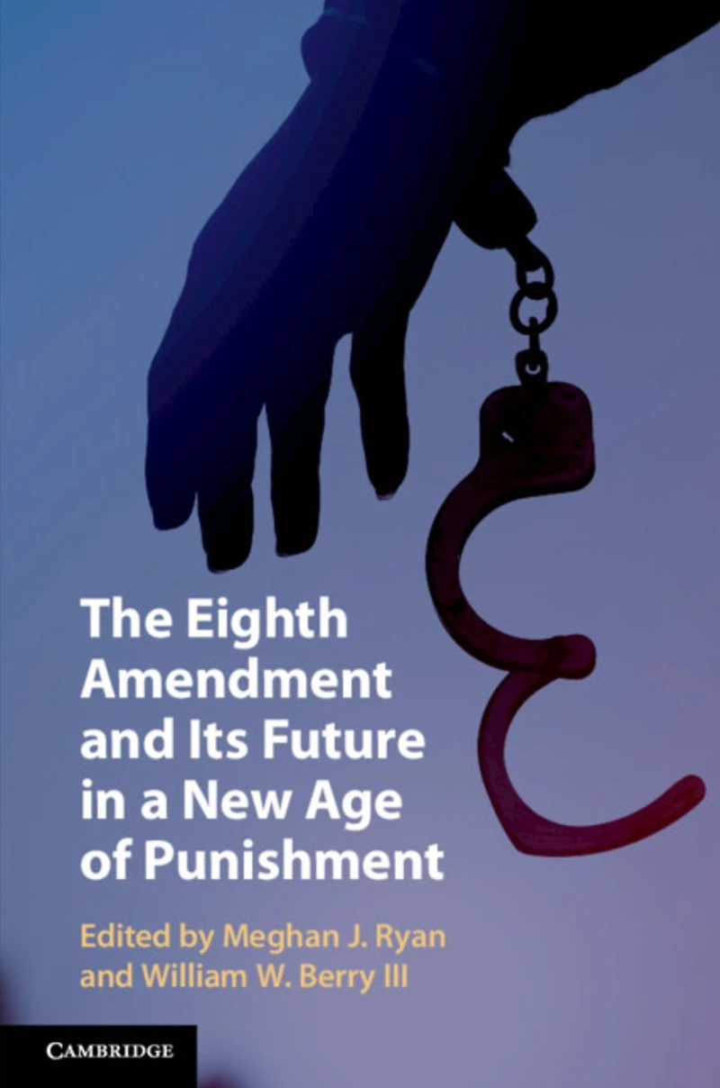 The Eighth Amendment and Its Future a New Age of Punishment