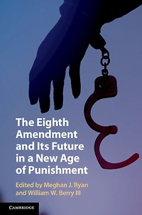 The Eighth Amendment and Its Future a New Age of Punishment
