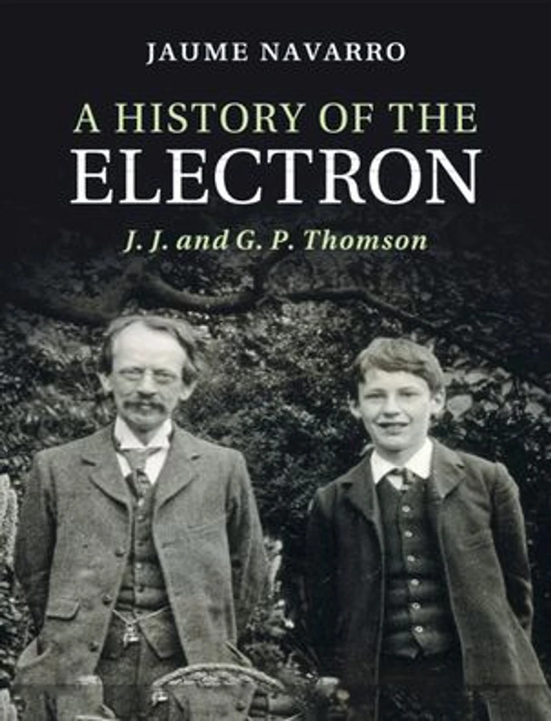 A History of the Electron: J. and G. P. Thomson