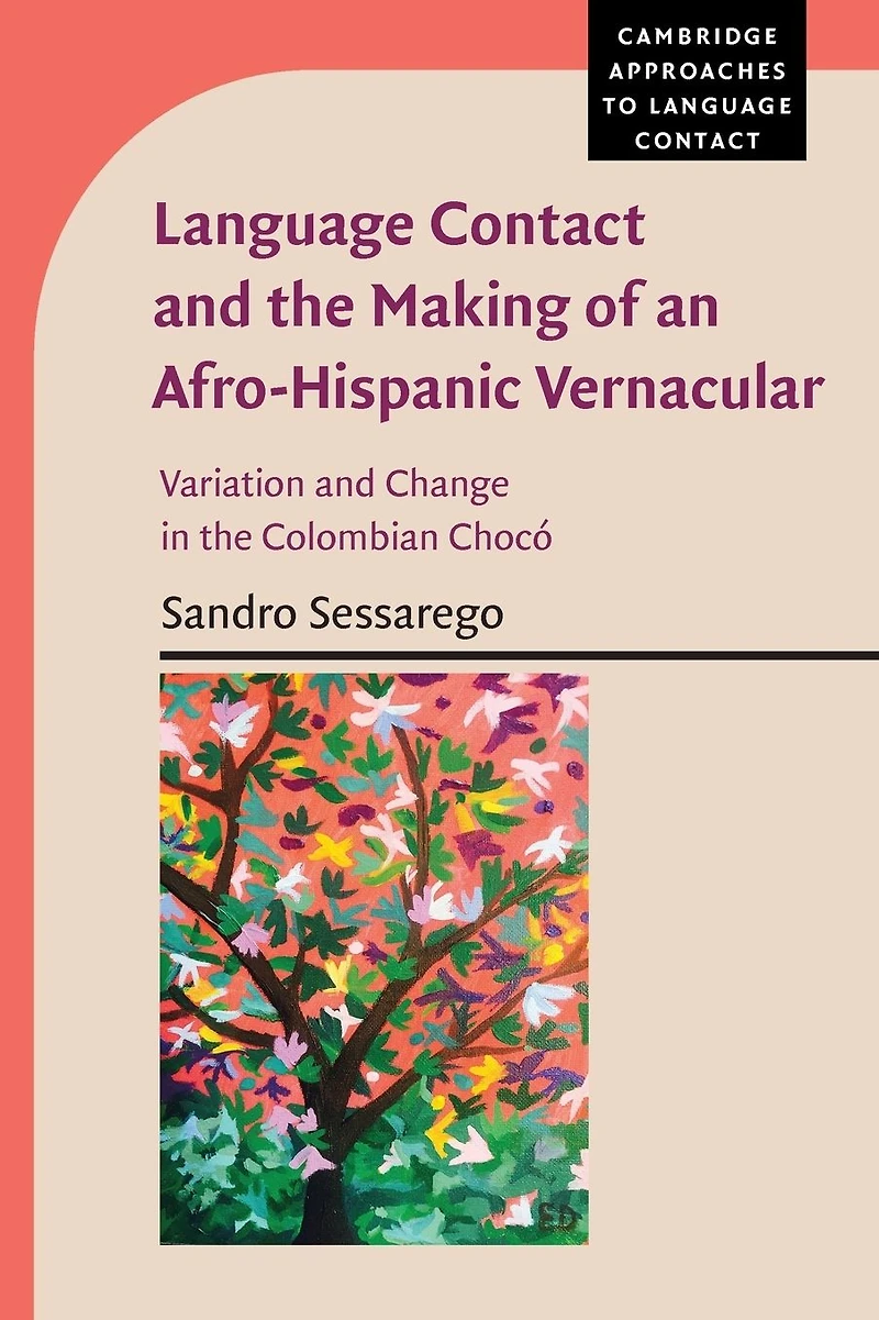 Language Contact and the Making of an Afro-Hispanic Vernacular: Variation Change Colombian Chocó