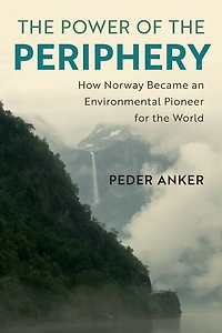 the Power of Periphery: How Norway Became an Environmental Pioneer for World