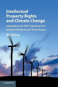 Intellectual Property Rights and Climate Change: Interpreting the TRIPS Agreement for Environmentally Sound Technologies