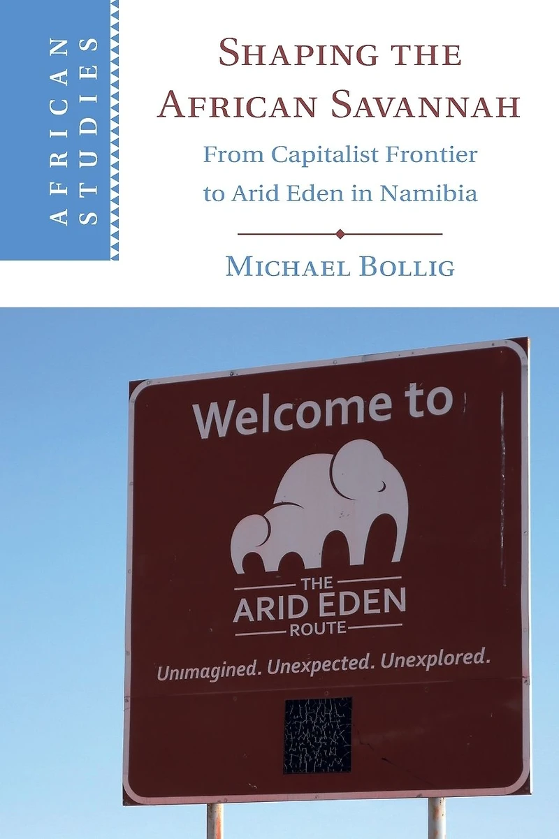 Shaping the African Savannah: From Capitalist Frontier to Arid Eden Namibia