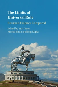 The Limits of Universal Rule: Eurasian Empires Compared