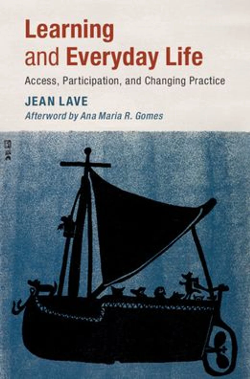 Learning and Everyday Life: Access, Participation, Changing Practice