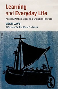 Learning and Everyday Life: Access, Participation, Changing Practice