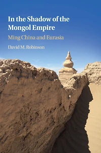 the Shadow of Mongol Empire: Ming China and Eurasia