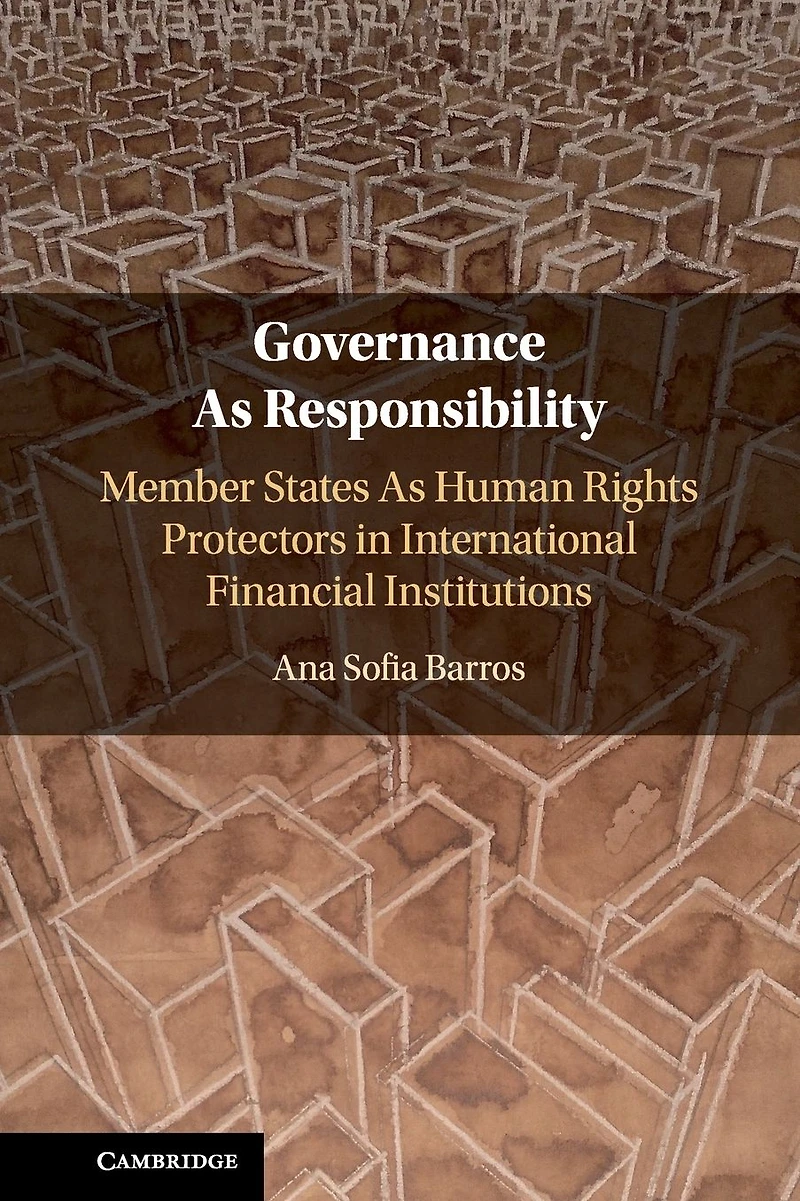 Governance As Responsibility: Member States Human Rights Protectors International Financial Institutions