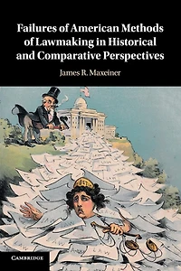 Failures of American Methods Lawmaking Historical and Comparative Perspectives