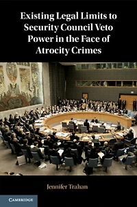 Existing Legal Limits to Security Council Veto Power the Face of Atrocity Crimes