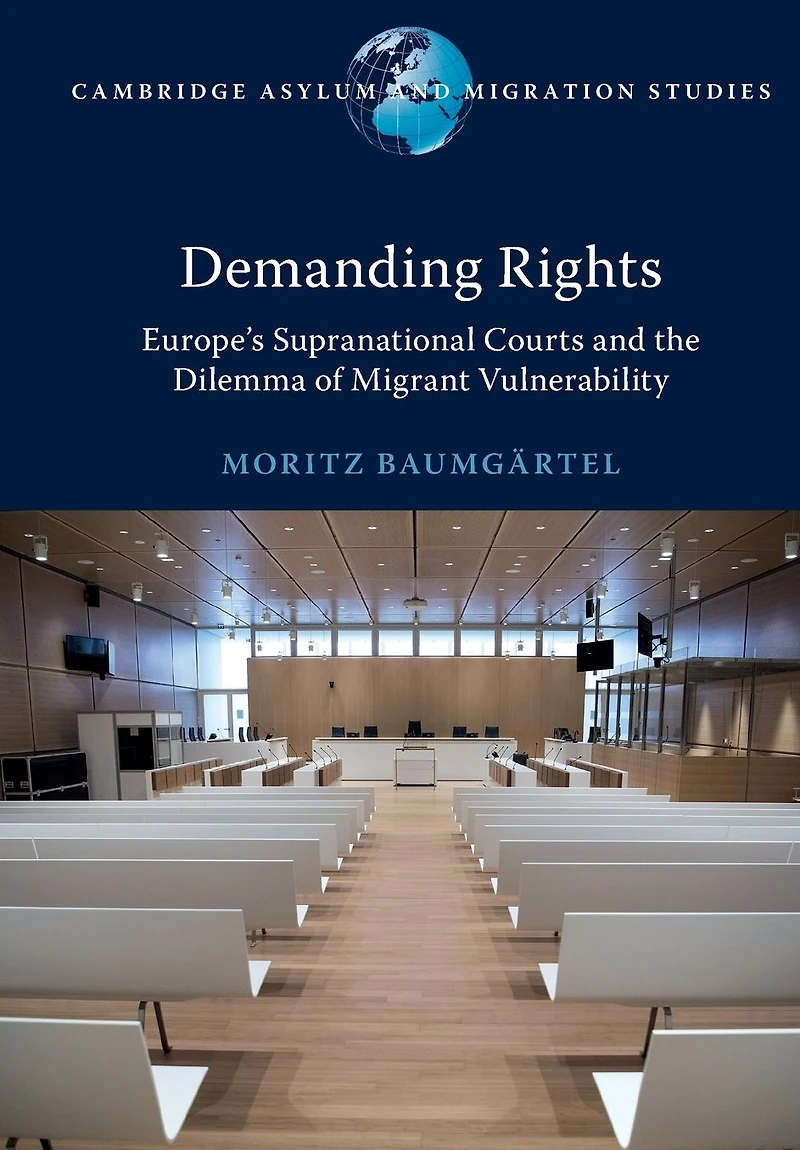 Demanding Rights: Europe's Supranational Courts and the Dilemma of Migrant Vulnerability