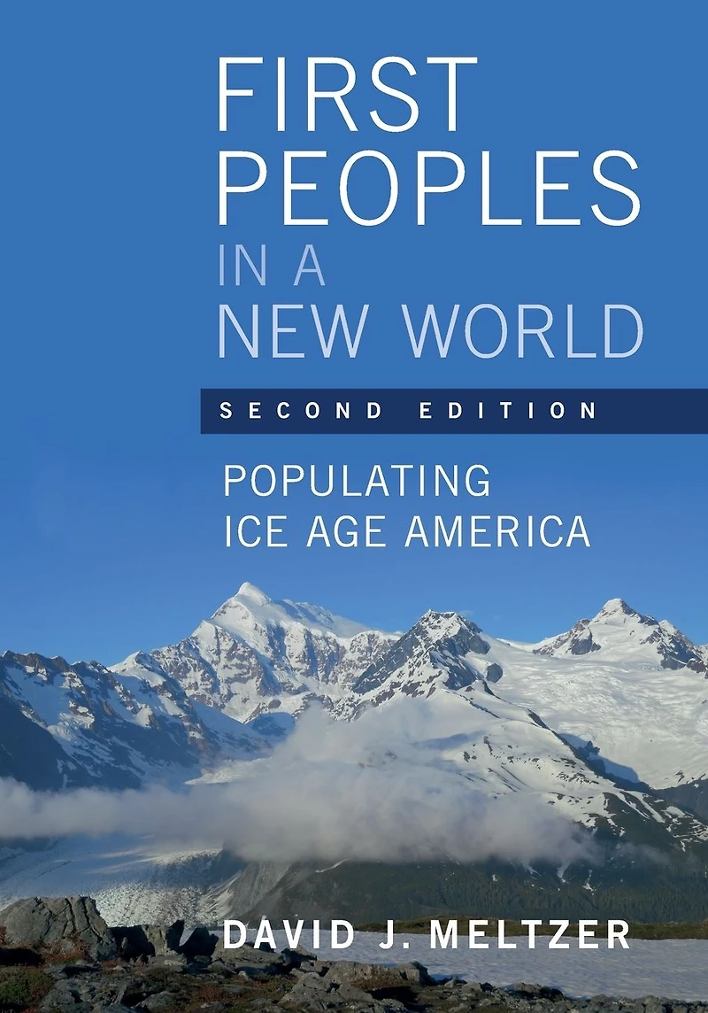 First Peoples a New World: Populating Ice Age America