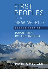 First Peoples a New World: Populating Ice Age America