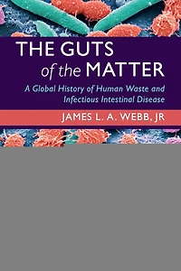 the Guts of Matter: A Global History Human Waste and Infectious Intestinal Disease
