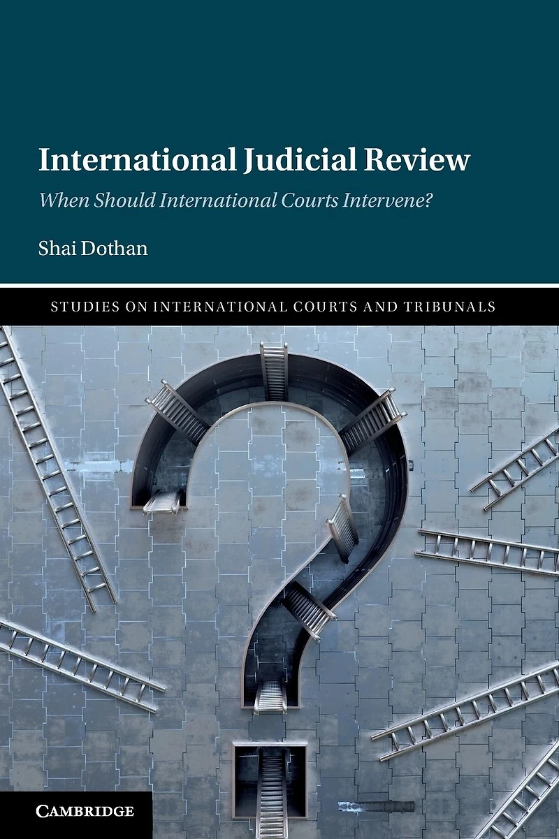 International Judicial Review: When Should Courts Intervene?