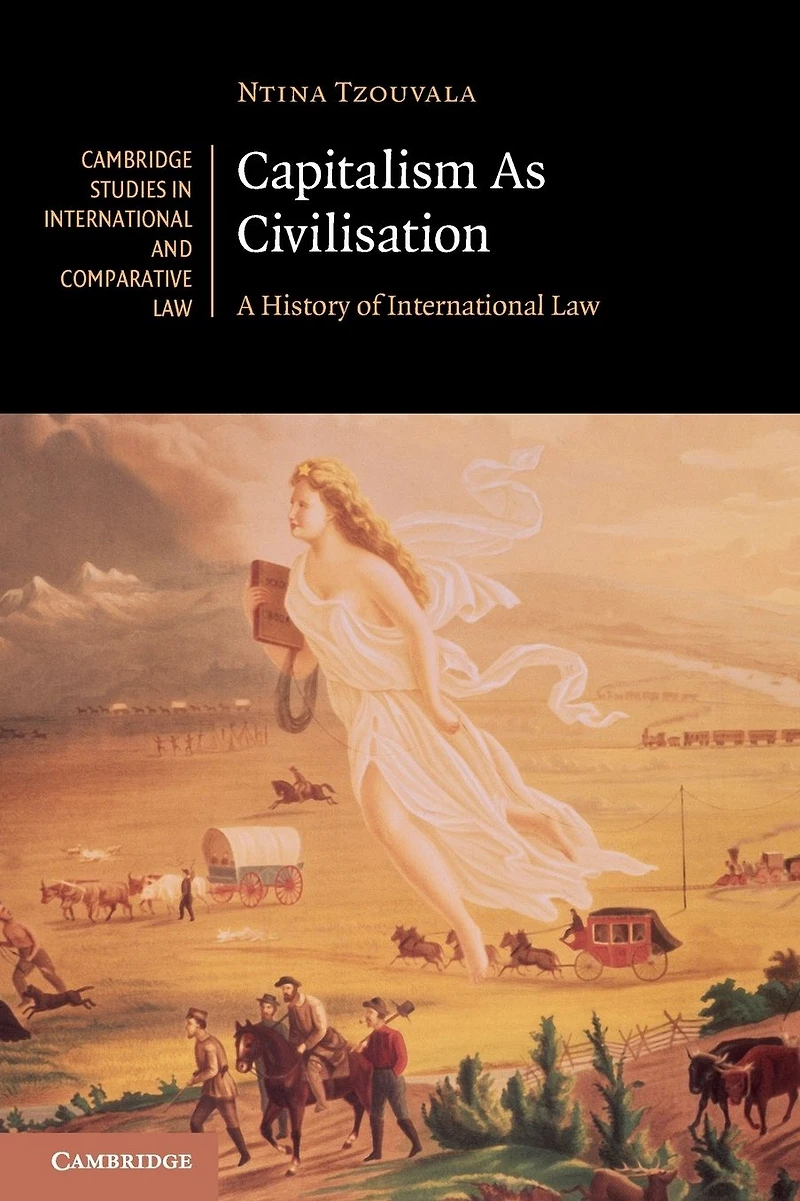 Capitalism As Civilisation: A History of International Law