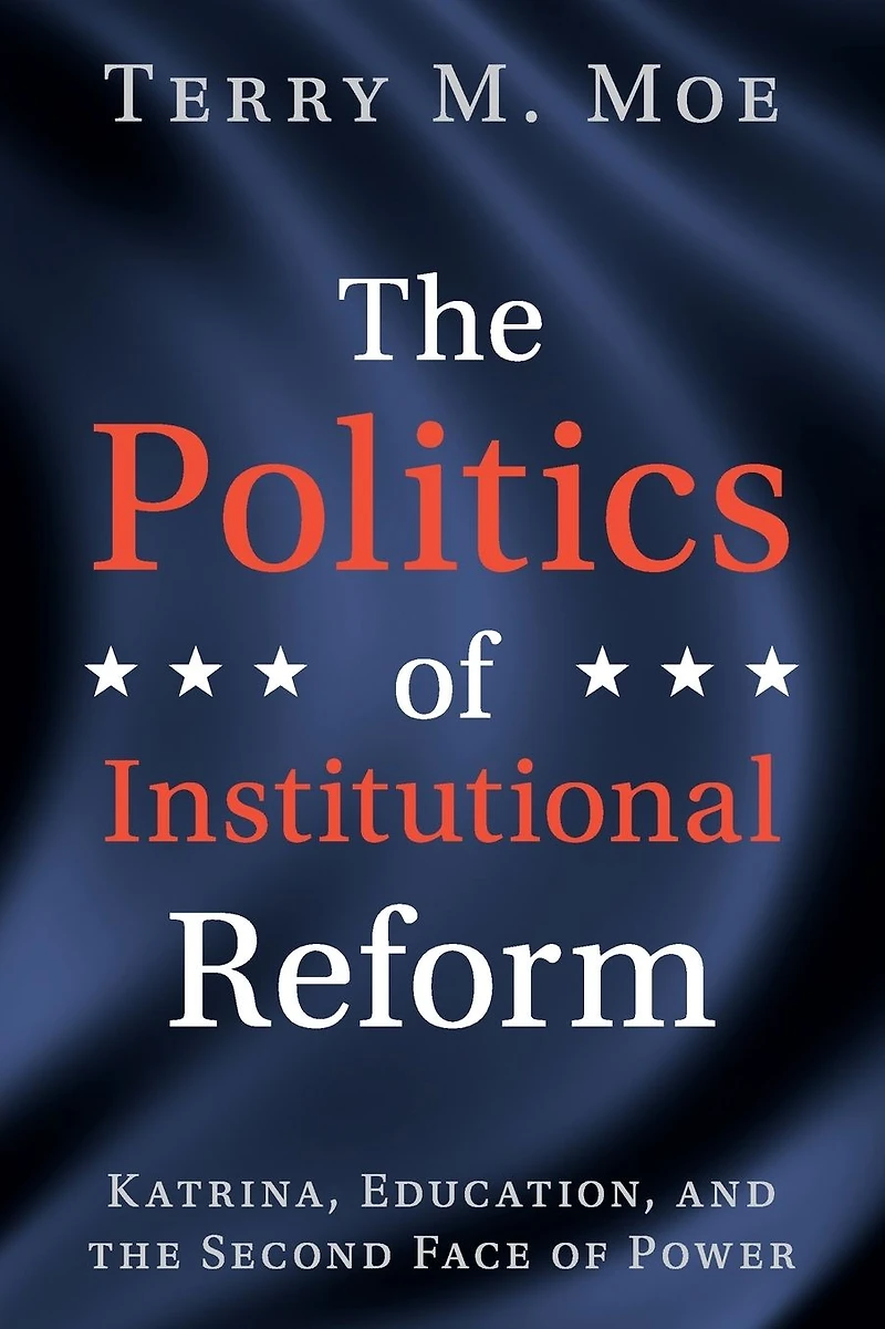 the Politics of Institutional Reform: Katrina, Education, and Second Face Power