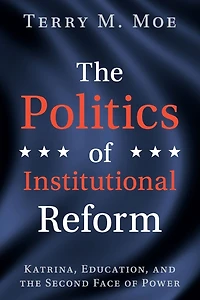 the Politics of Institutional Reform: Katrina, Education, and Second Face Power
