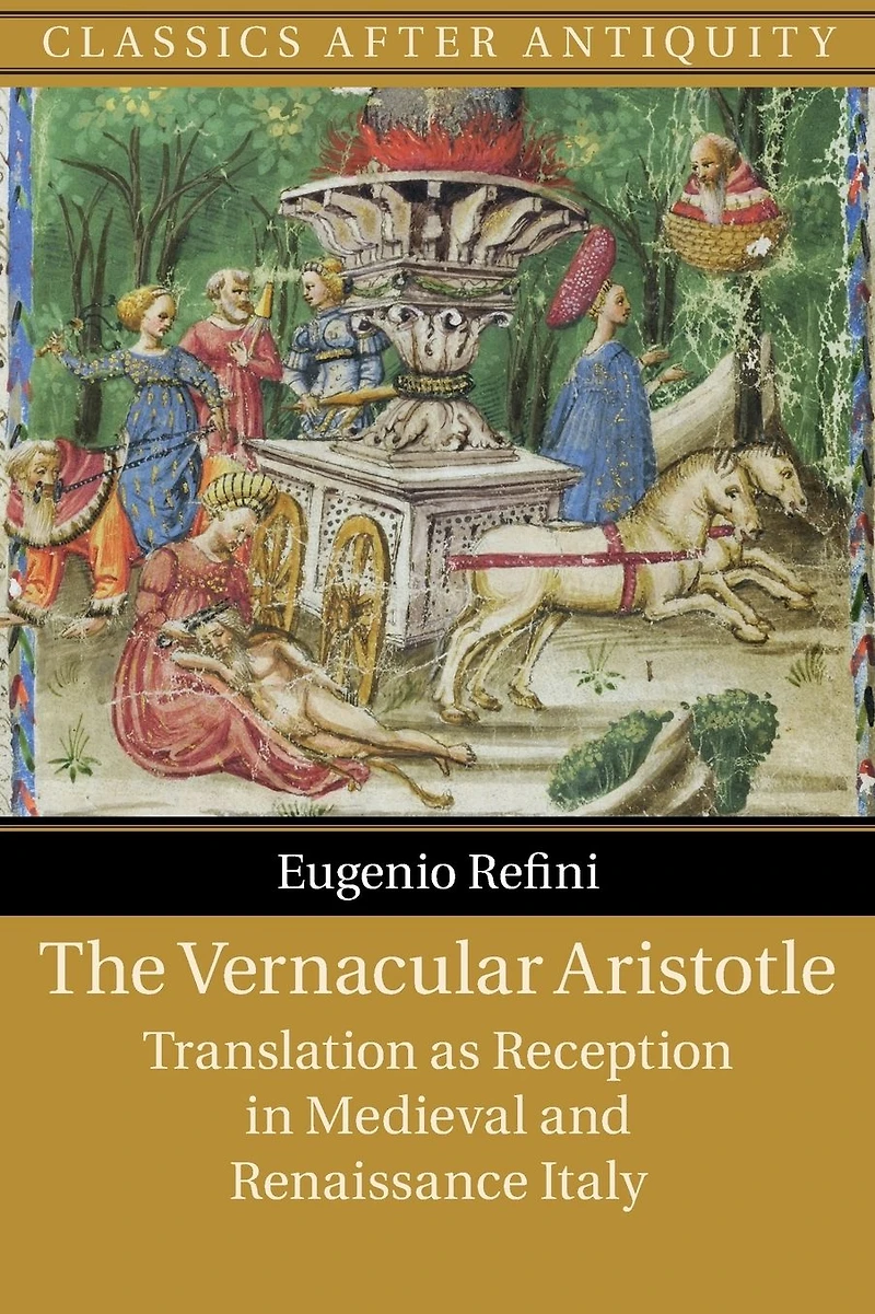 The Vernacular Aristotle: Translation as Reception Medieval and Renaissance Italy