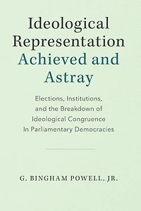 Ideological Representation: Achieved and Astray: Elections, Institutions, the Breakdown of Congruence Parliamentary Democracies
