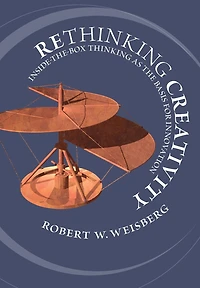 Rethinking Creativity: Inside-the-Box Thinking as the Basis for Innovation
