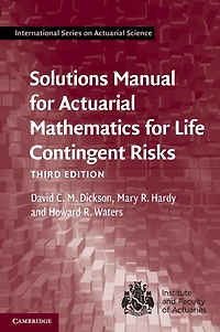 Solutions Manual for Actuarial Mathematics for Life Contingent Risks