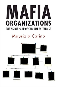 Mafia Organizations: The Visible Hand of Criminal Enterprise