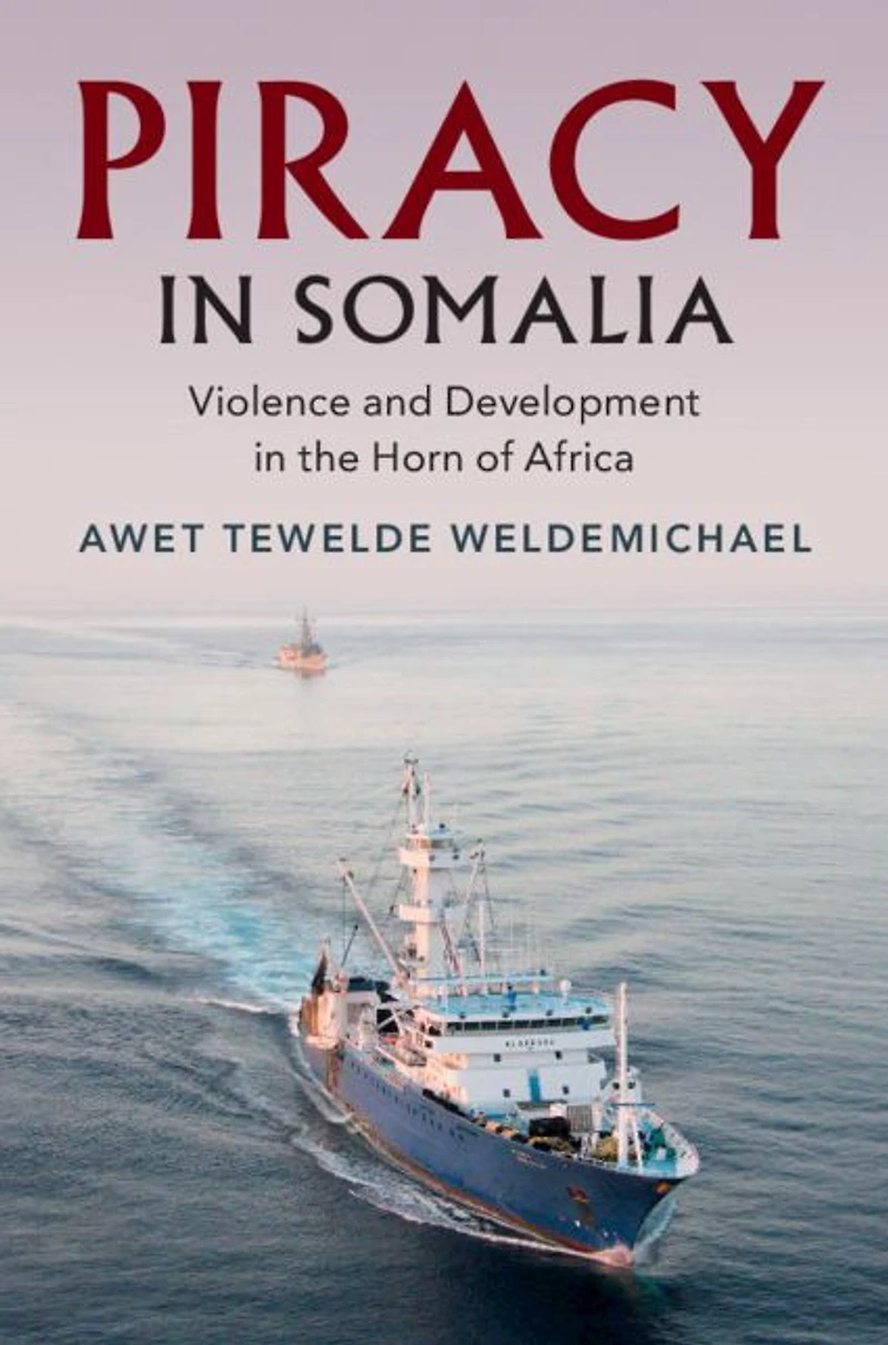 Piracy Somalia: Violence and Development the Horn of Africa