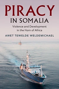Piracy Somalia: Violence and Development the Horn of Africa