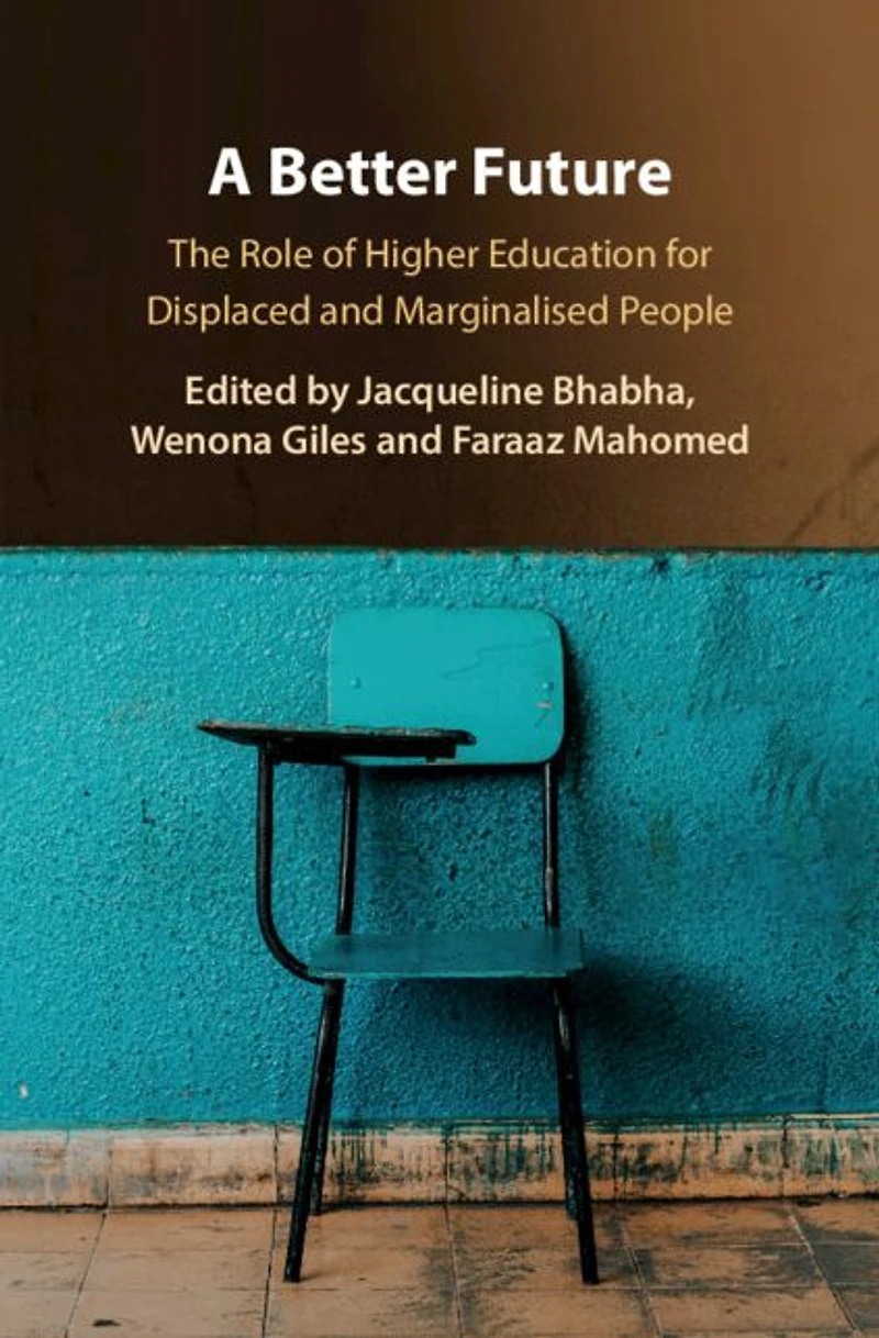 A Better Future: The Role of Higher Education for Displaced and Marginalised People