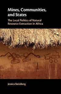 Mines, Communities, and States: The Local Politics of Natural Resource Extraction Africa