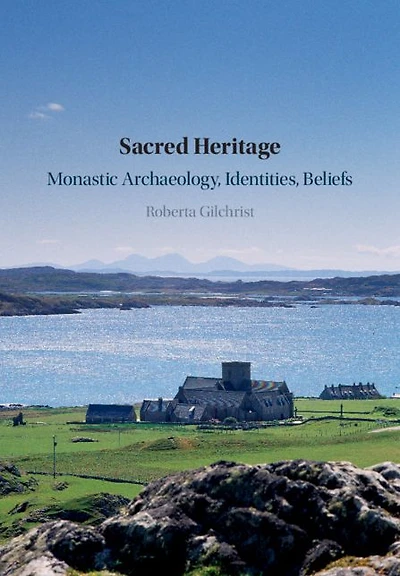 Sacred Heritage: Monastic Archaeology, Identities, Beliefs