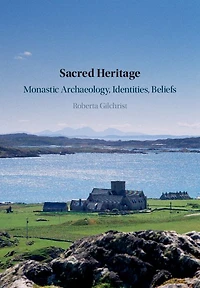 Sacred Heritage: Monastic Archaeology, Identities, Beliefs