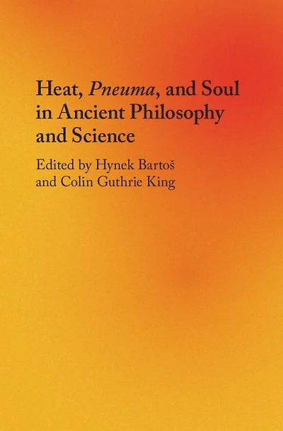 Heat, Pneuma, and Soul Ancient Philosophy Science