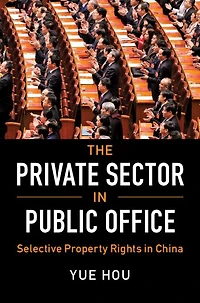 The Private Sector Public Office: Selective Property Rights China